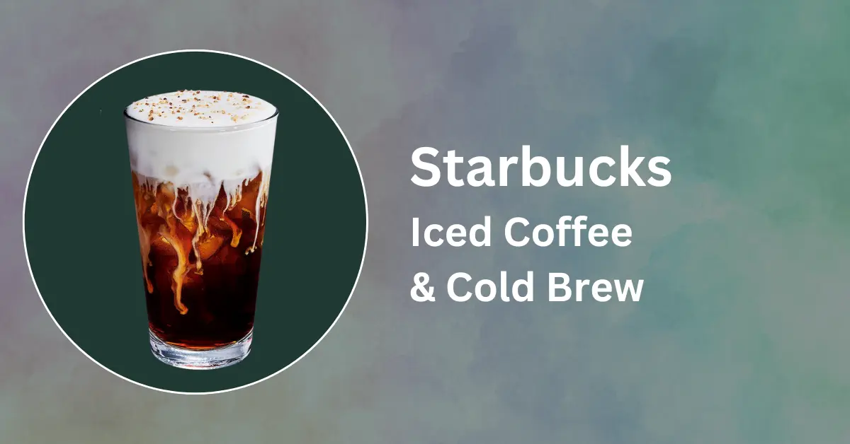 Starbucks Iced Coffee & Cold Brew